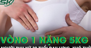 Vòng một nặng gần 5kg khiến người phụ nữ 30 tuổi đau lưng, khó thở