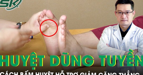 Hướng dẫn cách bấm huyệt dũng tuyền giảm căng thẳng