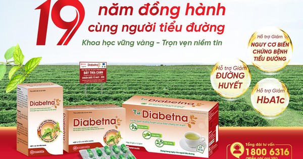 Diabetna 19 năm đồng hành cùng người tiểu đường: Khoa học vững vàng – Trọn vẹn niềm tin