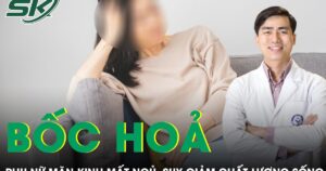 Bốc hỏa thời kỳ mãn kinh gây mất ngủ và suy giảm chất lượng cuộc sống