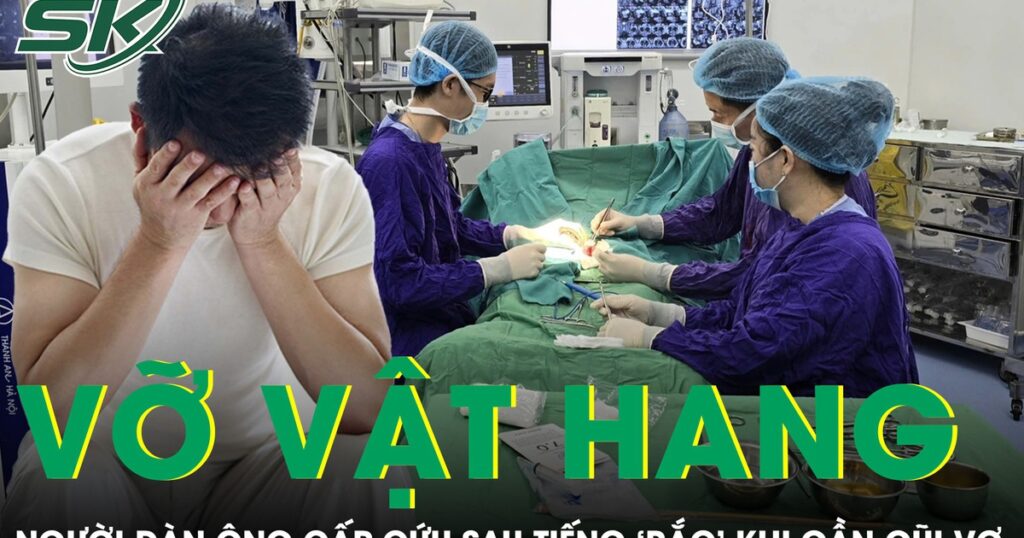Nghe tiếng ‘rắc’ khi gần gũi vợ, người đàn ông nhập viện cấp cứu vì vỡ vật hang