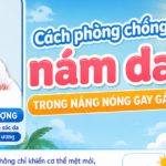 Cách phòng chống nám da, tàn nhang trong nắng nóng gay gắt