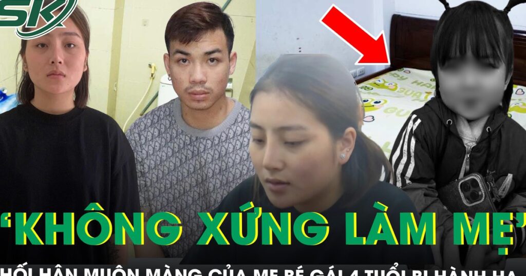 Hối hận muộn màng của mẹ bé gái 4 tuổi bị hành hạ đến tử vong: ‘Tôi không xứng đáng làm mẹ’