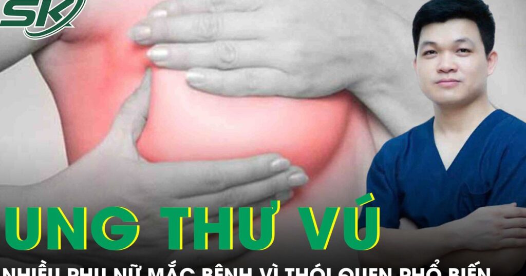 Nhiều phụ nữ mắc ung thư vú vì những thói quen phổ biến này