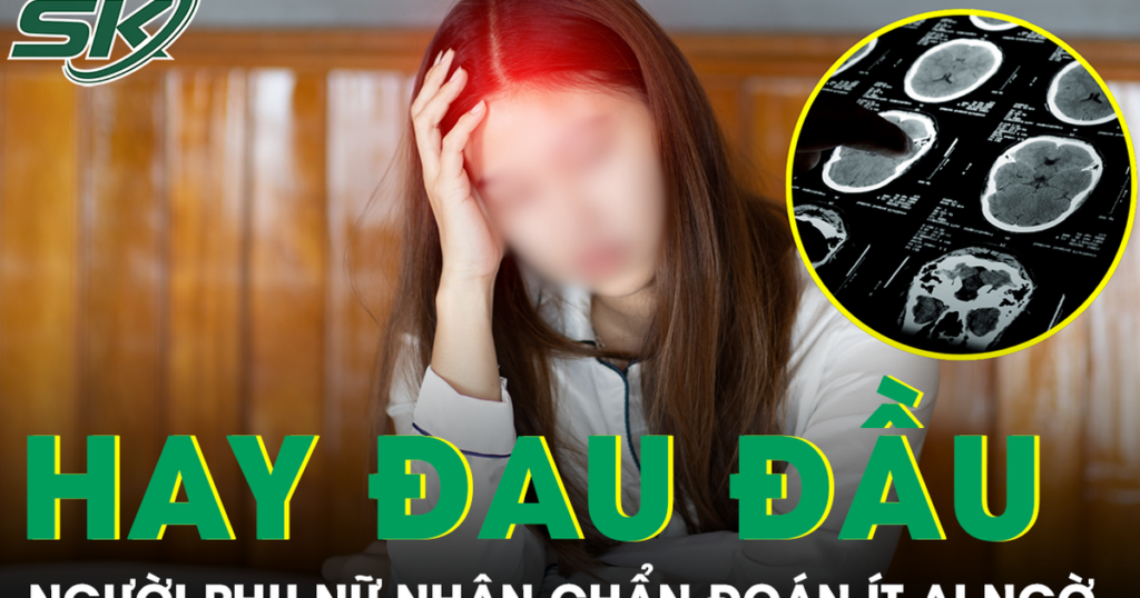 Đau đầu dai dẳng không rõ nguyên nhân, người phụ nữ nhận chẩn đoán ít ai ngờ