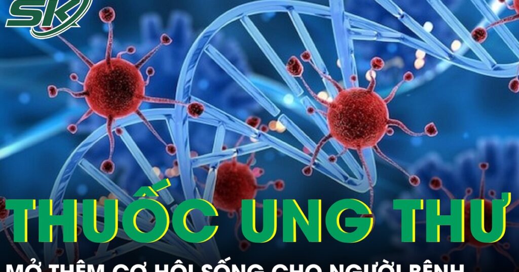 Thêm hai thuốc ung thư mới vào Việt Nam mở thêm cơ hội sống cho người bệnh