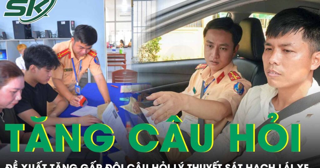 Bộ Công an đề xuất tăng gấp đôi câu hỏi lý thuyết, bỏ thi mô phỏng sát hạch lái xe