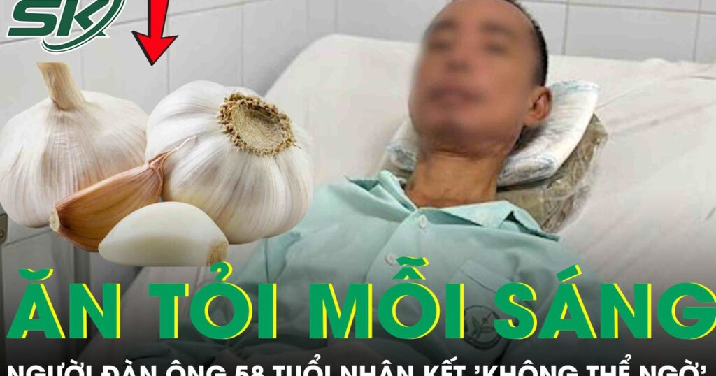 Ăn tỏi sống vào buổi sáng suốt 2 năm, người đàn ông 58 tuổi nhận cái kết không thể ngờ