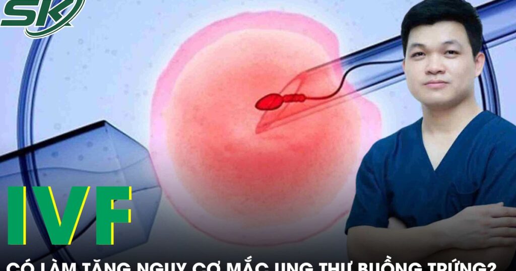 IVF có làm tăng nguy cơ mắc ung thư buồng trứng?