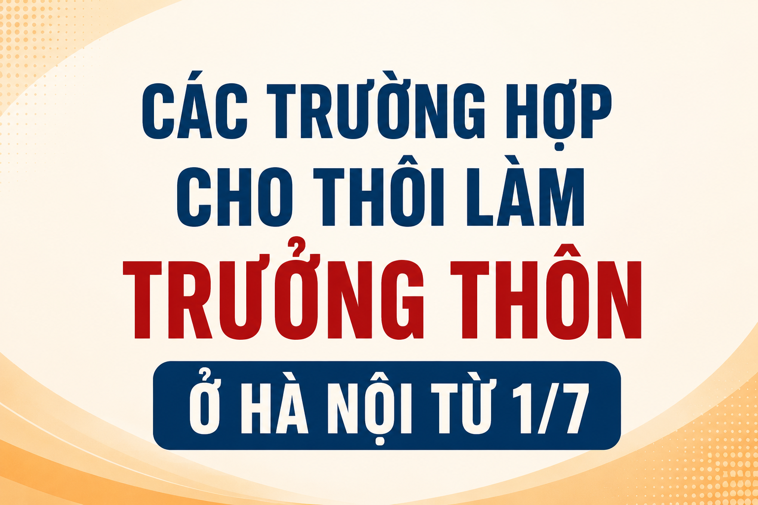 anh-minh-oa-1781256795964994588599 Hai trường hợp Trưởng thôn, Tổ trưởng tổ dân phố cho thôi nhiệm vụ tại Hà Nội từ 1/7- Ảnh 1.